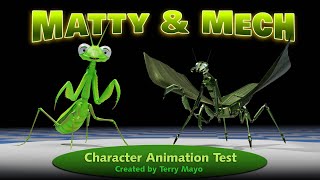 Matty Mantis & Mech Mantis [Character Animation Test]