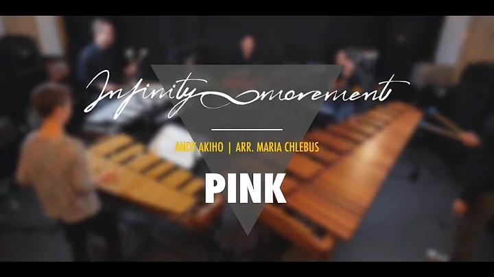 Infinity Movement "Pink" /Andy Akiho, arr. M.Chlebus
