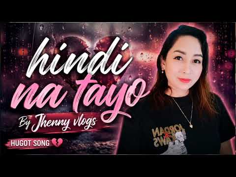 Hindi na Tayo coversong by Jhenny vlogs