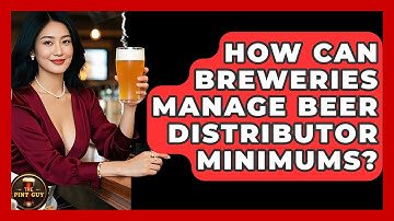 How Can Breweries Manage Beer Distributor Minimums? - The Pint Guy