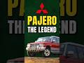 The Legendary Mitsubishi Pajero The Legendary Mitsubishi Pajero