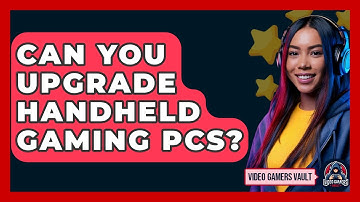 Can You Upgrade Handheld Gaming PCs? - Video Gamers Vault