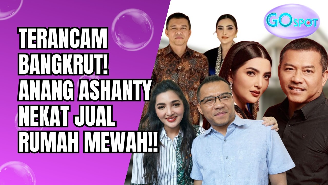 TERANCAM BANGKRUT? ANANG ASHANTY NEKAT JUAL RUMAH MEWAH USAI DITERPA UJIAN BERTUBI-TUBI!! - GO SPOT