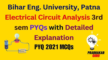 BEU, Patna Electrical Circuit Analysis 3rd Sem 2021 PYQs | Detailed Explanation and Solutions