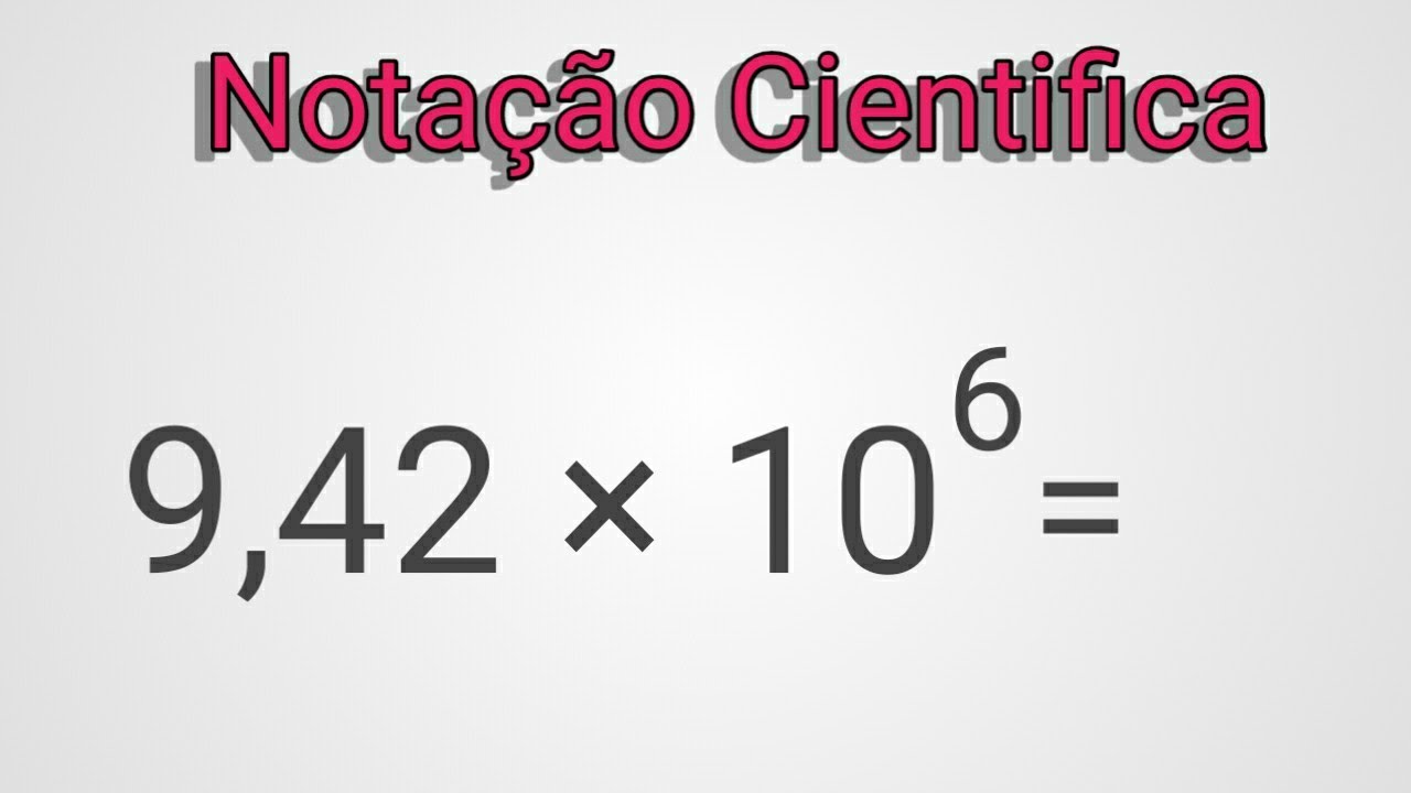 Notação Científica  Notação científica, Expressões matemáticas