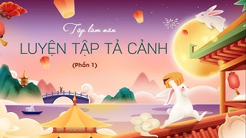Tập làm văn: Luyện tập tả cảnh - Phần 1 - Tiếng Việt lớp 5 [OLM.VN]