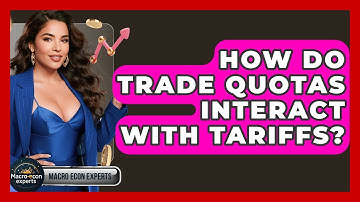 How Do Trade Quotas Interact With Tariffs? - Macroecon Experts