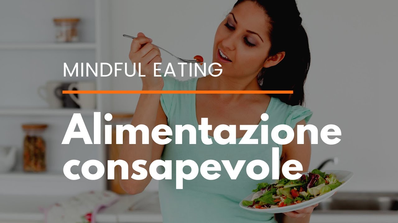 Che cos'è Mindful Eating | Non Solo Mindfulness - YouTube