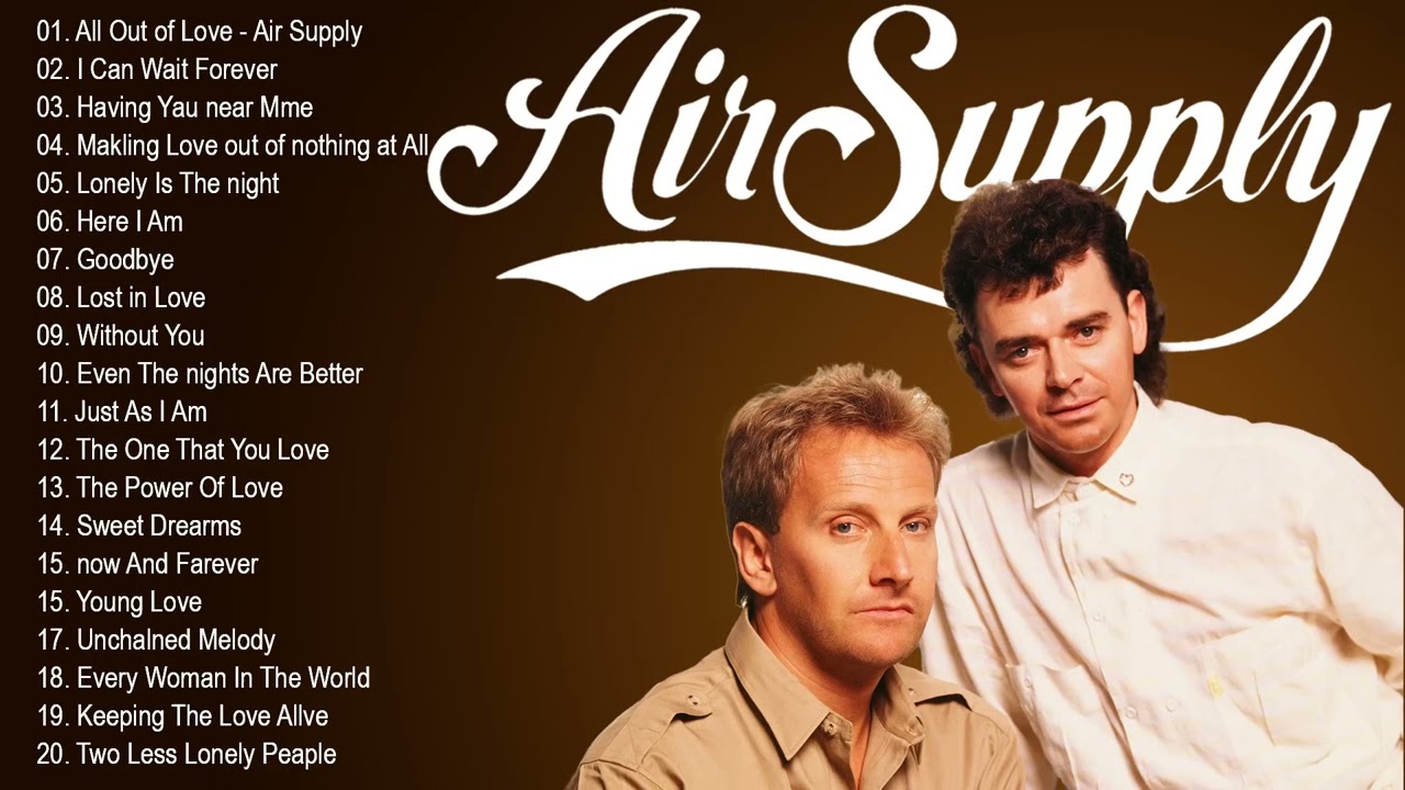 Air Supply Songs The Best Of Air Supply Full Album Air Supply Best