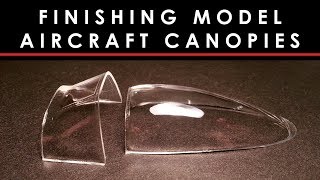 Finishing crystal clear canopies on scale model aircraft  how to guide