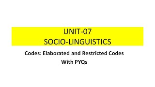 Elaborated and Restricted Codes, Sociolinguistics, NTA NET Linguistics