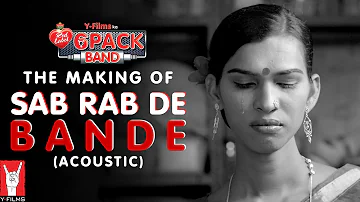 The Making of Sab Rab De Bande (Acoustic) - 6 Pack Band