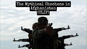 Were There Chechen Fighters in Afghanistan?