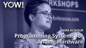 Programming Systems for Analog Hardware • Sara Achour • YOW! 2022