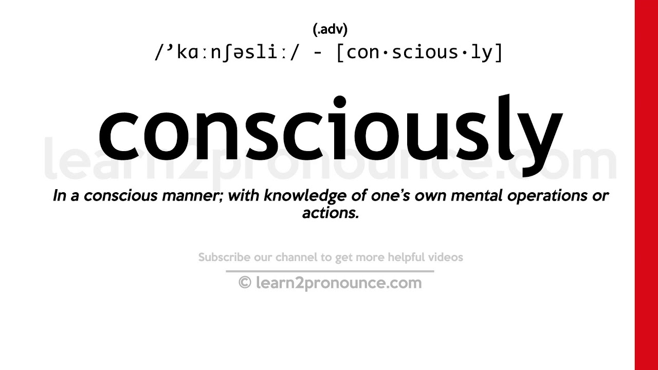 Pronunciation Of Consciously Definition Of Consciously Youtube
