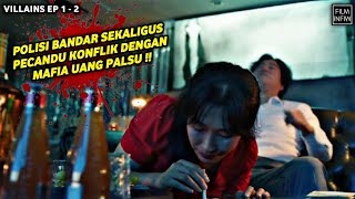 POLISI KOREA JADI PECANDU KONFLIK DENGAN MAFIA UANG PALSU‼️Villains Episode 1-2‼️- Alur Cerita Film