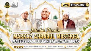 🔴 LIVE - JALSATUL ITSNAIN MARKAZ AHBABUL MUSTHOFA & MAJELIS RASULULLAH SAW JAWA TENGAH