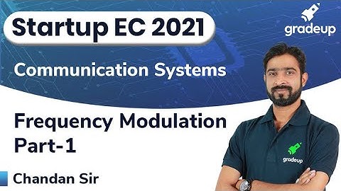 Frequency Modulation | Part-1 | ESE & GATE 2021 | Communication System | Chandan Sir | Gradeup