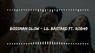 BossMan Dlow - Lil Bastard Ft Rob49