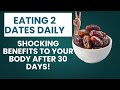 What Eating 2 Dates Daily Does To Your Body After 30 Days?