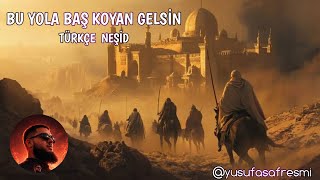 Bu Yola Baş Koyan Gelsin - Destansı Türkçe Neşid / Acapella (2026)