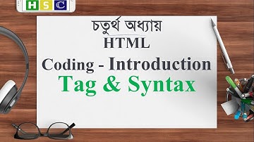 HSC ICT Chapter 4 | Lecture 4 - HTML Tag &  Syntax | Run HTML in windows | Web Design and HTML