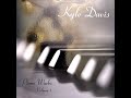 Kyle davis  piano works volume 1  complete album