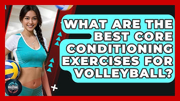 What Are The Best Core Conditioning Exercises For Volleyball? - The Volleyball Hub