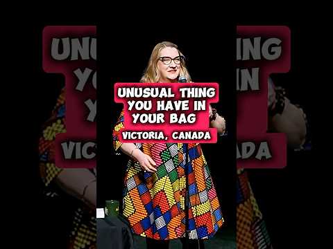 What unusual thing do you have in your bag? Victoria, Canada 28.04.25