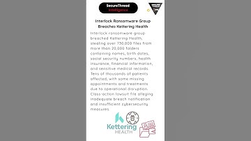 Interlock Ransomware Group Breaches Kettering Health |  Over 730,000 Files Stolen