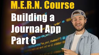MERN Journal App Course | Part 6 of 7