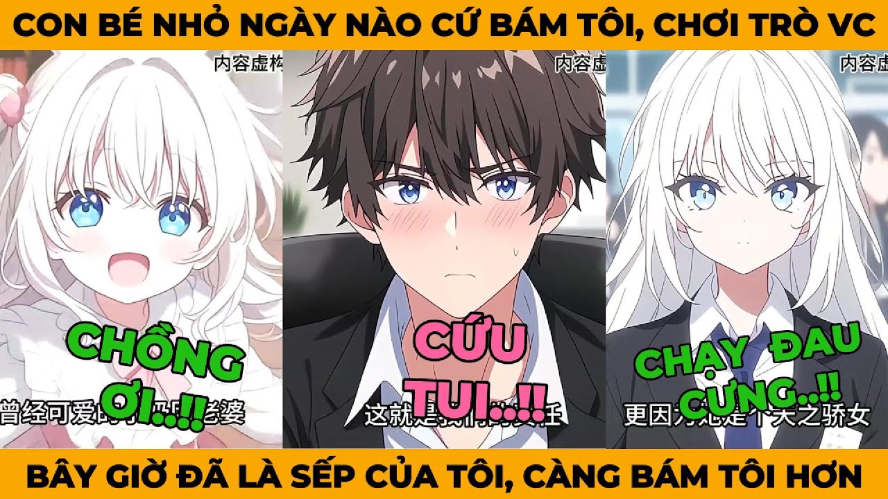Con Bé Nhỏ Ngày  Nào Cứ Bám Dính Chơi Trò Vợ Chồng Với Tôi, Bây Giờ Đã Là Sếp Xinh Đẹp Của Tôi
