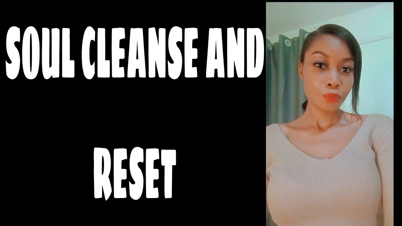 SOUL CLEANSE, RESET AND RECARGE ROUTINE.