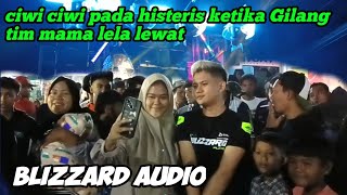 Ciwi ciwi langsung histeris ketika Gilang tim mama lela lewat kawal blizzard audio