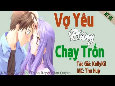 Video Vợ yêu đừng chạy trốn [Phần 3] Truyện ngôn tình hiện... - youtube