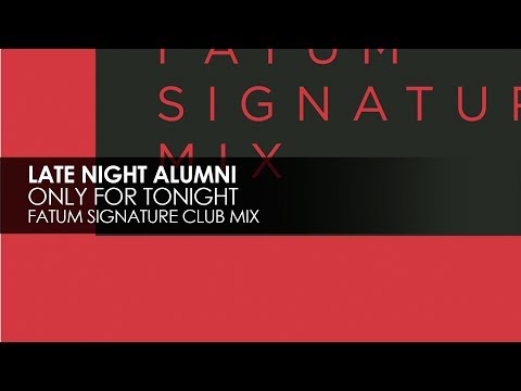 Late Night Alumni - Only For Tonight (Fatum Signature Club Mix) [Teaser] - Late Night Alumni - Only For Tonight (Fatum Signature Club Mix) [Teaser]