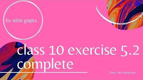 Class 10 exercise 5.2 complete