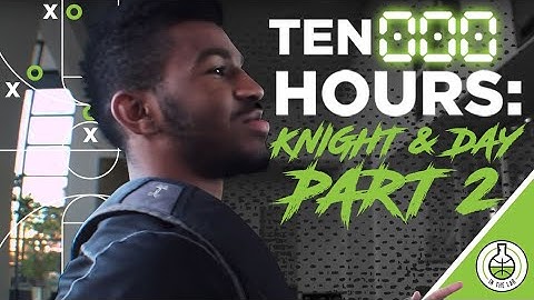 10000 HOURS - Episode 5 Knight And Day (Part 2) | InTheLab.Tv