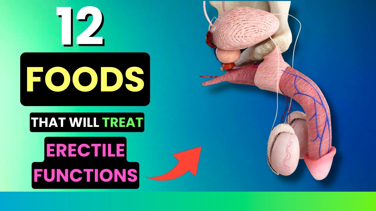 ERECTILE DYSFUNCTION? Fix it with These 12 Surprising Foods!