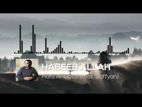 Hafs Al Gazzi Feat Suffyan HABEEB ALLAH NASHEED NO DAFF VERSION