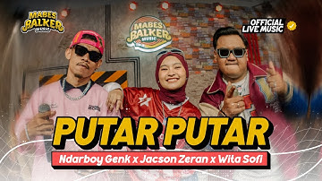 PUTAR PUTAR - NDARBOY GENK x JACSON ZERAN x WITA SOFI (Official Live Music)
