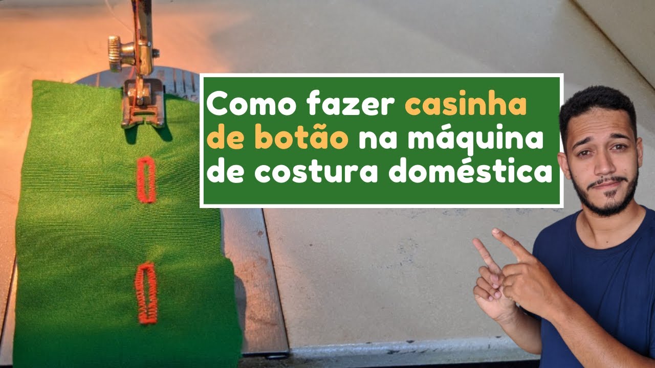 Como fazer casa de botão máquina de costura doméstica sem calcador de casear