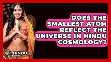 Does The Smallest Atom Reflect The Universe In Hindu Cosmology? - Hindu Enlightenment Journey