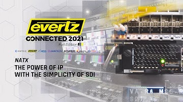 Evertz Connected 2021: Fall Edition - NATX Network–Based Broadcast Distribution