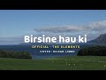 Birsiney Hau Ki -  The Elements || Cover By Kehar Limbu (Lyrics Video)
