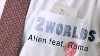 Alien Feat. Ruma - 2 Worlds