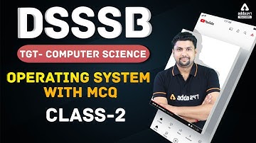 DSSSB 2021 | Computer Science | Operating System with MCQ | Class-2