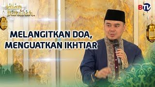 Ustadz Hilman Fauzi: Elevating Prayers, Strengthening Efforts | Jalan Dakwah Btv Part 1