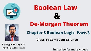Chapter 3 Boolean Logic Part 4 | Boolean Law and De-Morgan Theorem | Class 11 Computer Science