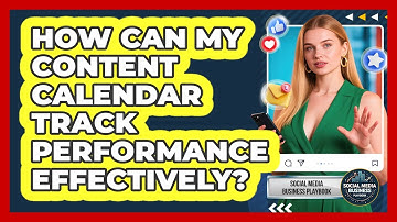 How Can My Content Calendar Track Performance Effectively? - Social Media Business Playbook